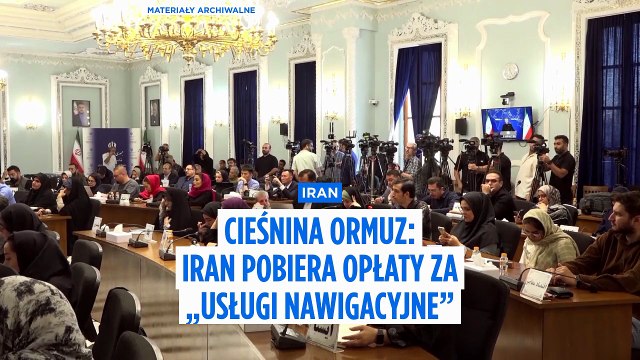 Wojna na Bliskim Wschodzie. Iran pobiera opłaty za „usługi nawigacyjne” w cieśninie Ormuz