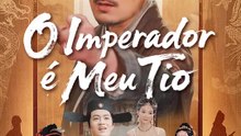 O Imperador é Meu Tio | Série Completa | Short Drama Português