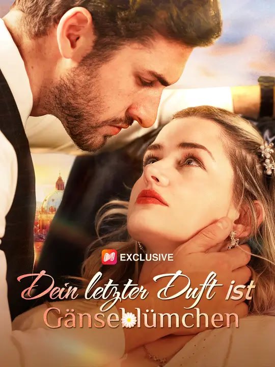 Dein letzter Duft ist Gänseblümchen | Komplette Serie | Short Drama Deutsch