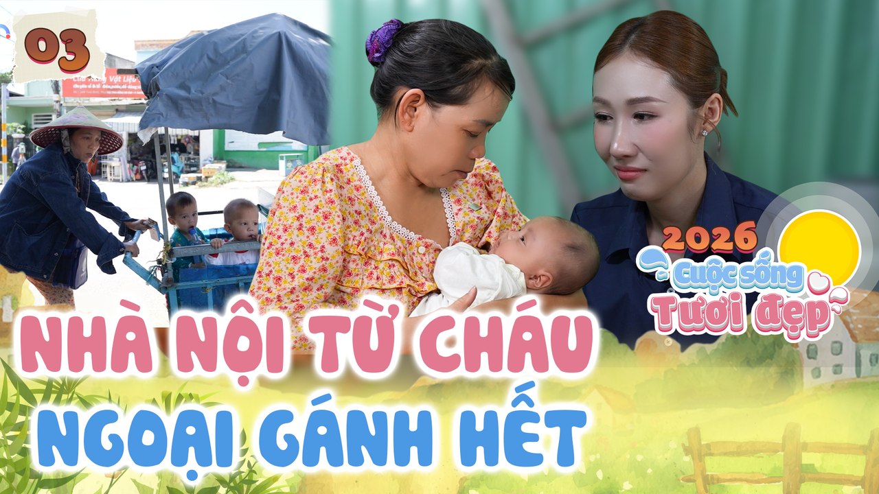 Cuộc Sống Tươi Đẹp 2026 tập 3