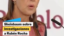 Sheinbaum sobre Rubén Rocha y Maru Campos