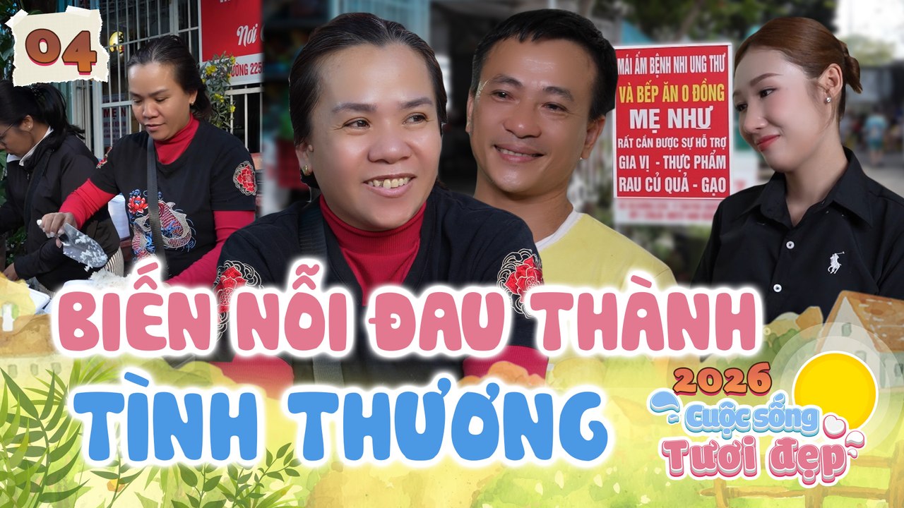 Cuộc Sống Tươi Đẹp 2026 tập 4