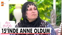 14'ümde evlendirildim, 15'imde anne oldum - Esra Erol'da 25 Mayıs 2026