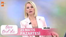 Esra Erol'da 25 Mayıs 2026  Tek Parça