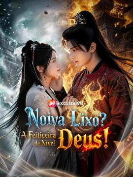 Noiva Lixo? A Feiticeira de Nível Deus! | Série Completa | Short Drama Português