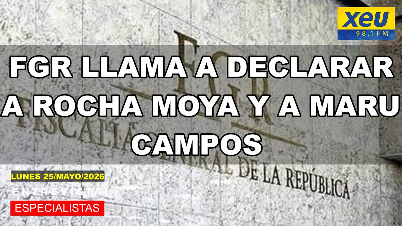FGR llama a declarar a Rocha Moya y a Maru Campos