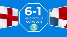 Áudiogols | Inglaterra 6x1 Panamá (Globo 2018)