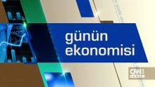 Günün Ekonomisi 25 Mayıs 2026 Pazartesi - 09.45