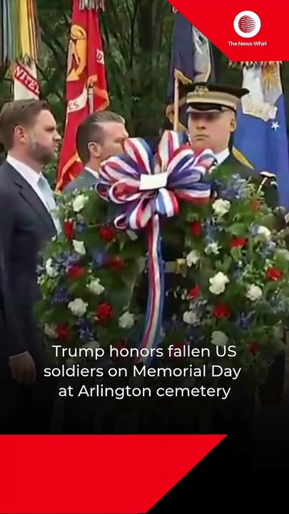 Trump honors fallen US soldiers on Memorial Day at Arlington cemetery