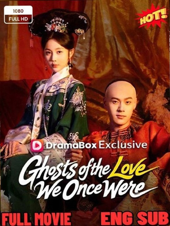 Ghosts of the Love We Once Were- Drama Movie English Sub - 🧡🍏 🔥[Hot 2026] (2026) - FULL ENGSUB