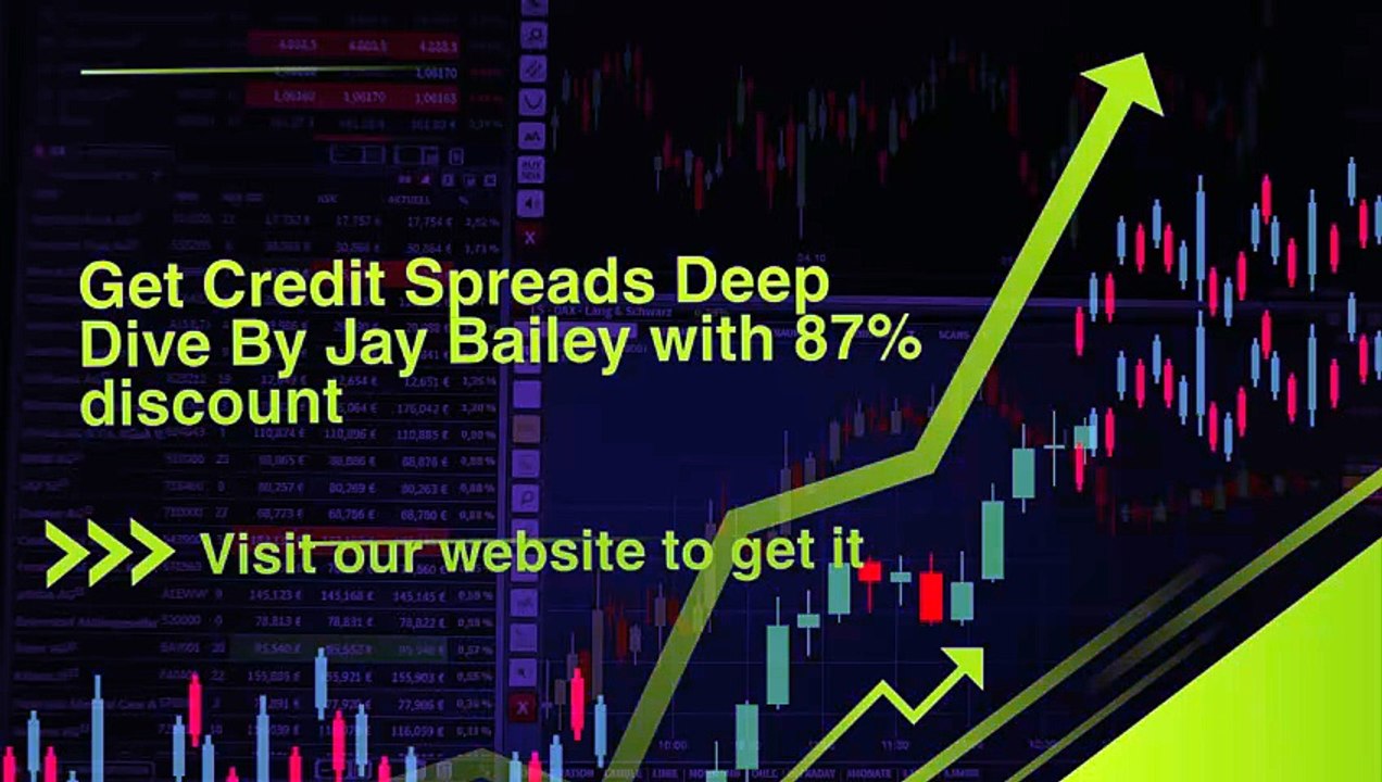 Review Credit Spreads Deep Dive by Jay Bailey | 31