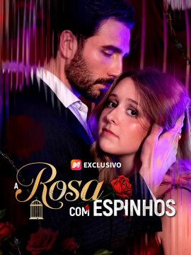 A Rosa com Espinhos | Série Completa | Short Drama Português