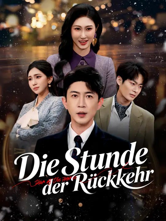 Die Stunde der Rückkehr | Komplette Serie | Short Drama Deutsch