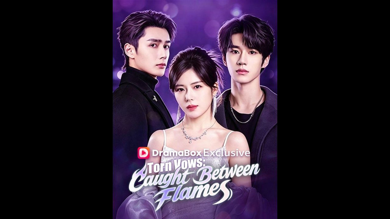 Torn Vows Caught Between Flames Chinese Drama