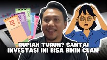 ​Jangan Panik Rupiah Turun, Ini Investasi yang Bisa Bikin Untung-Edukasi Ekonomi