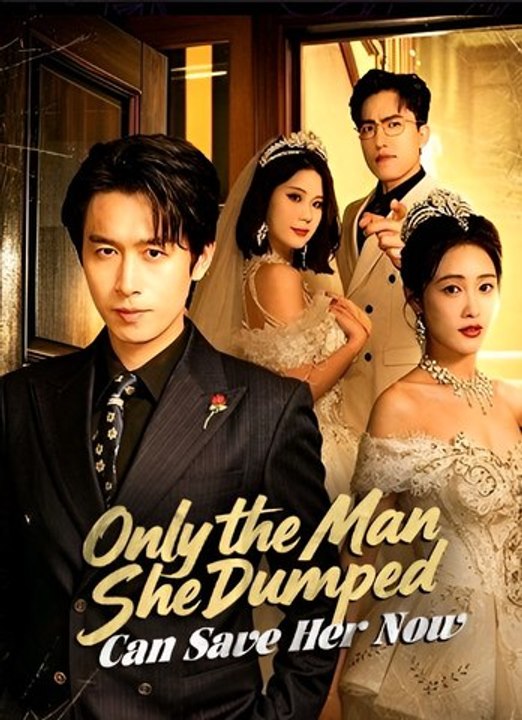 Only the Man She Dumped Can Save Her Now- Drama FULL MOVIES ENGLISH SUB