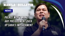 Palace won't make any prejudgment over VP Sara's impeachment