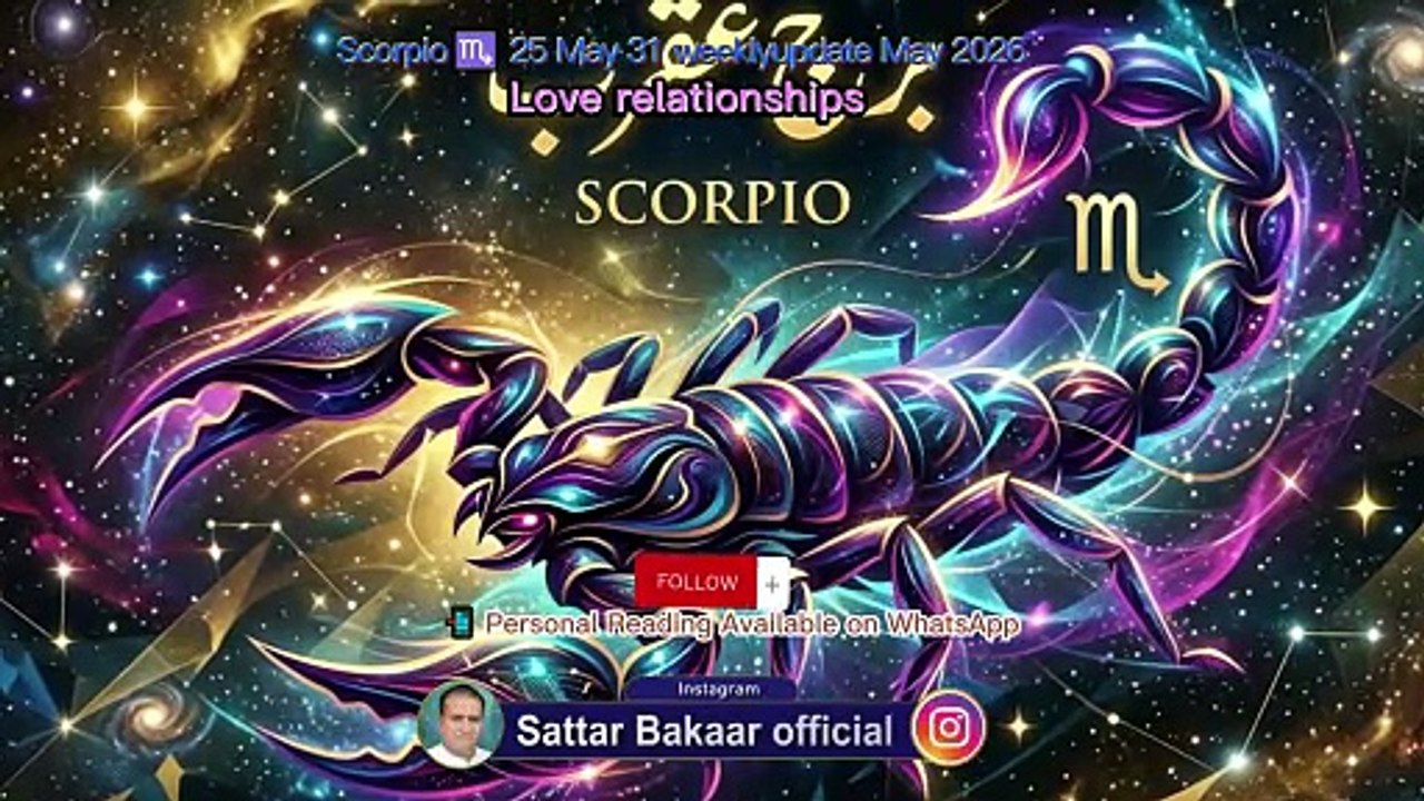 Scorpio♏25,May,to,31,May2026 #horoscope #viralvideos #career #zodiacsigns #viralvideo #Health #Decision #Money #success #fyp #Love #relationships #sattar_Bakaar_official #Since2015