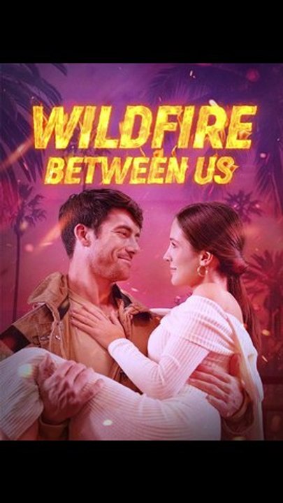 Wildfire Between Us - FULL | Reelshort