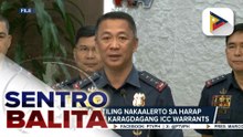 PNP, nananatiling nakaalerto sa harap ng ulat na may karagdagang ICC warrants