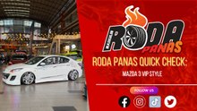 RODA PANAS QUICK CHECK : MAZDA 3 VIP STYLE