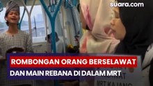 Heboh! Rombongan Orang Berselawat dan Main Rebana di dalam MRT