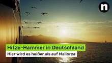 Hitze-Hammer in Deutschland: Hier wird es heute heißer als auf Mallorca