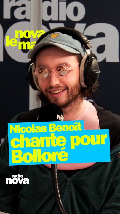 Nicolas Benoît chante pour Bolloré dans Nova le Matin
