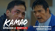 Kamao: Pambansang kamao, umaming bading sa ama! (Episode 2 - Part 1/3)