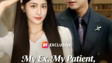 My Ex, My Patient, My Child’s Father | Full Series | Short Drama English