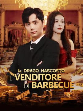 Il Drago Nascosto: il venditore di barbecue | Serie Completa | Short Drama Italiano