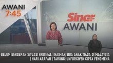 AWANI 7:45 [26/5/2026] - Belum Berdepan Situasi Kritikal | Naimah, Dua Anak Tiada Di Malaysia | Hari Arafah | Tarung: Unforgiven Cipta Fenomena