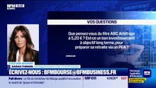 Culture Bourse : « Que pensez-vous du titre ABC Arbitrage ? Objectif long terme, préparation de la retraite dans le PEA ? », par Gwendal Daubresse-Chasle - 26/05