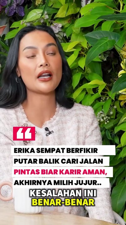 Erika Carlina : Pernah berfikir untuk putar balik dan cari jalan pintas biar karir yang selama ini dibangun tetap aman