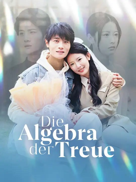 Die Algebra der Treue | Komplette Serie | Short Drama Deutsch