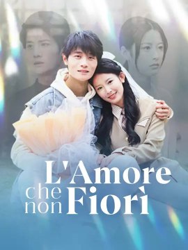 L'Amore che non Fiorì | Serie Completa | Short Drama Italiano