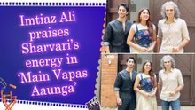Imtiaz Ali reveals details about ‘Main Vapas Aaunga’ casting journey