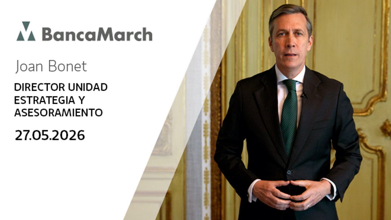 Análisis semanal de economía y mercados (26-05-2026)