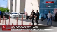 Bursa'da eski eşinin evine molotofkokteyli atan şahıs yakalandı