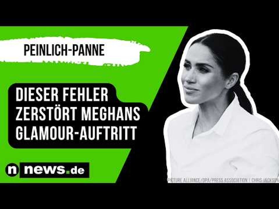 Meghan Markle: Dieser Fehler ramponiert Meghans Glamour-Clip komplett