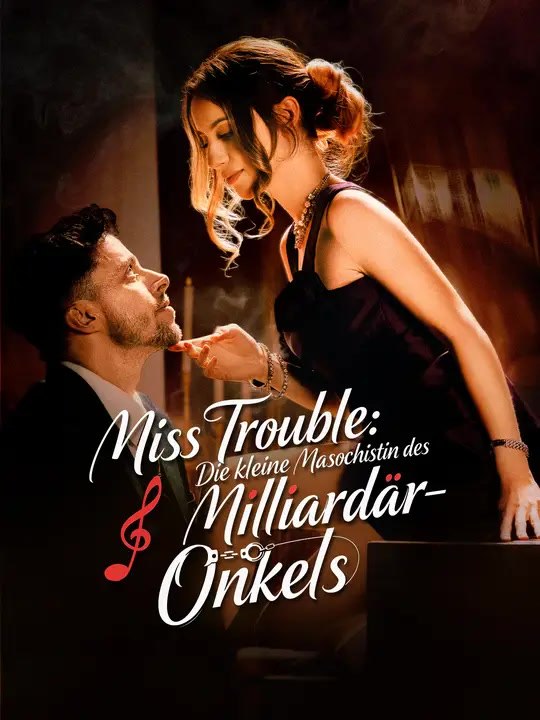 Miss Trouble: Die kleine Masochistin des Milliardär-Onkels | Komplette Serie | Short Drama Deutsch