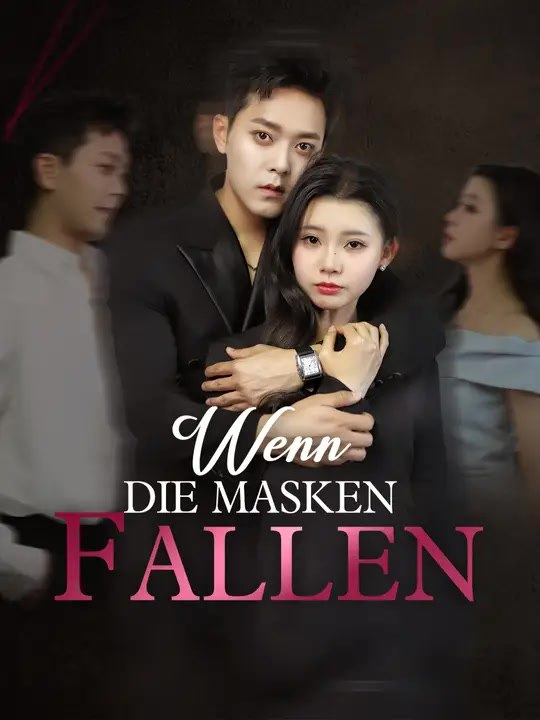Wenn die Masken fallen | Komplette Serie | Short Drama Deutsch