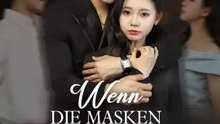 Wenn die Masken fallen | Komplette Serie | Short Drama Deutsch