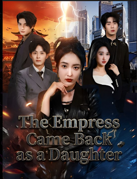 The Empress Came Back As A Daughter- Drama FULL MOVIES ENGLISH SUB