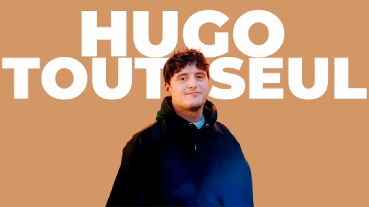 HUGO TOUT SEUL - Les Débuts