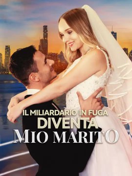Il Miliardario in Fuga Diventa Mio Marito | Serie Completa | Short Drama Italiano