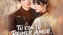 Tú con tu primer amor, yo con mi princesita | Serie Completa | Short Drama Español
