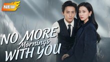 Não há mais manhãs com você drama chinês | Filme Completo em Português
