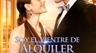 Soy el Vientre de Alquiler de un Millonario... ¡por Error! | Serie Completa (74 eps) HD
