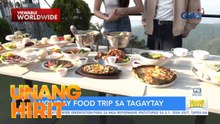 Holiday food trip sa Tagaytay, good food with a good view?! | Unang Hirit